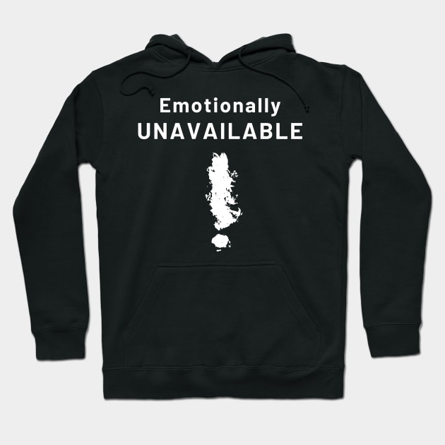 Emotionally unavailable Hoodie by The 4 Plants